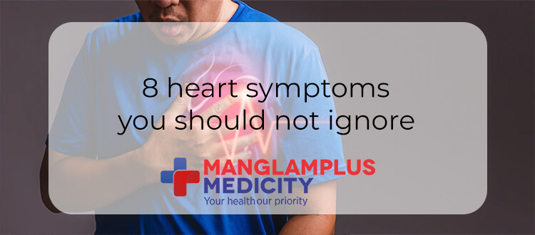 8 heart symptoms you should not ignore