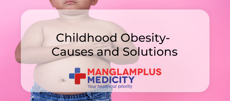 Childhood Obesity- Causes and Solutions