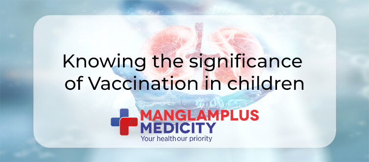 Knowing the significance of Vaccination in children