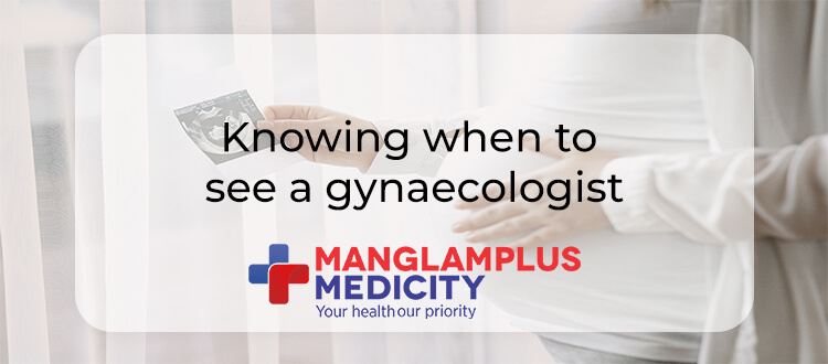 Knowing when to see a gynaecologist