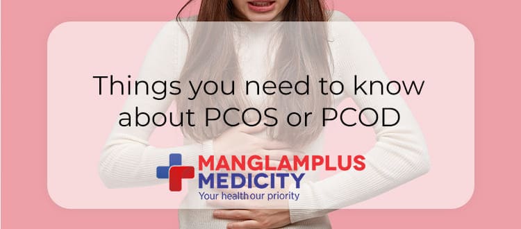 Things you need to know about PCOS or PCOD