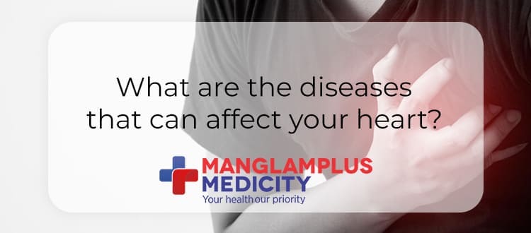 What are the diseases that can affect your heart?